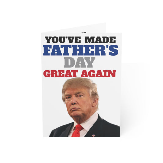 You've made Father's Day great again Trump MAGA Greeting Card