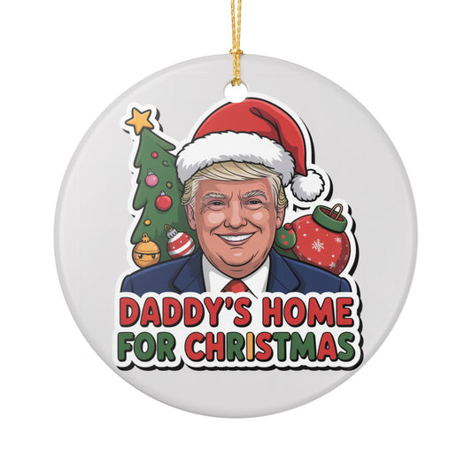 Daddy's Home For Christmas Ceramic Ornament
