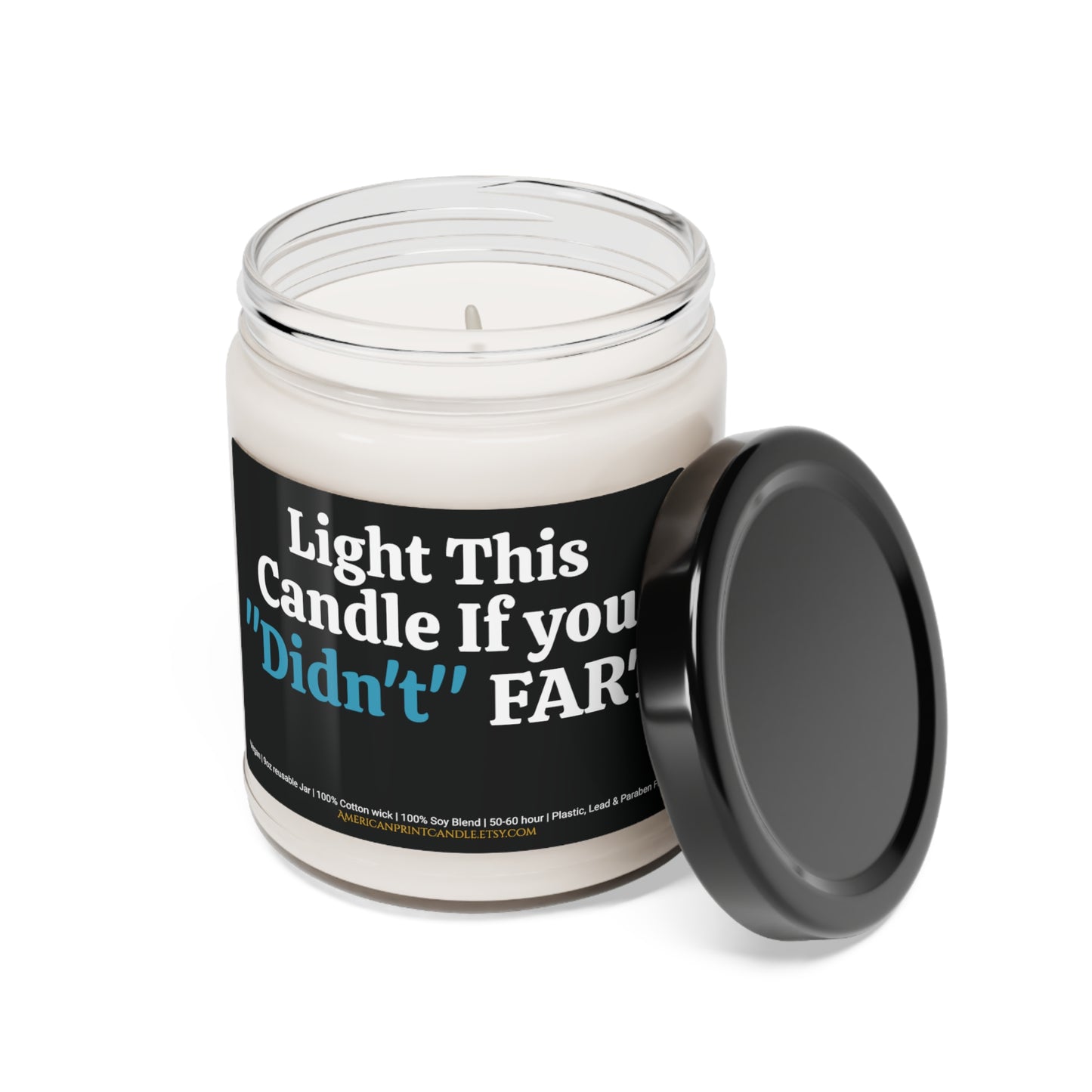 Light this Candle if you "didn't" Fart Scented Soy Candle 9oz