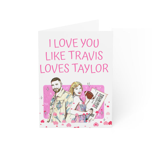 I Love you like Travis loves Taylor Anniversary Card