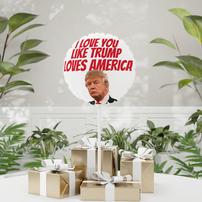 I Love You like Trump Loves America MAGA Balloon Round and Heart shaped 11 inch