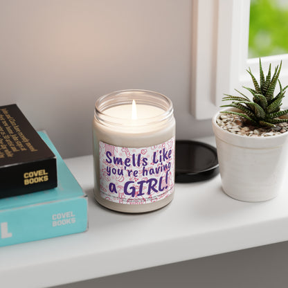 Smells like you're having a Girl Scented Soy Candle, 9oz