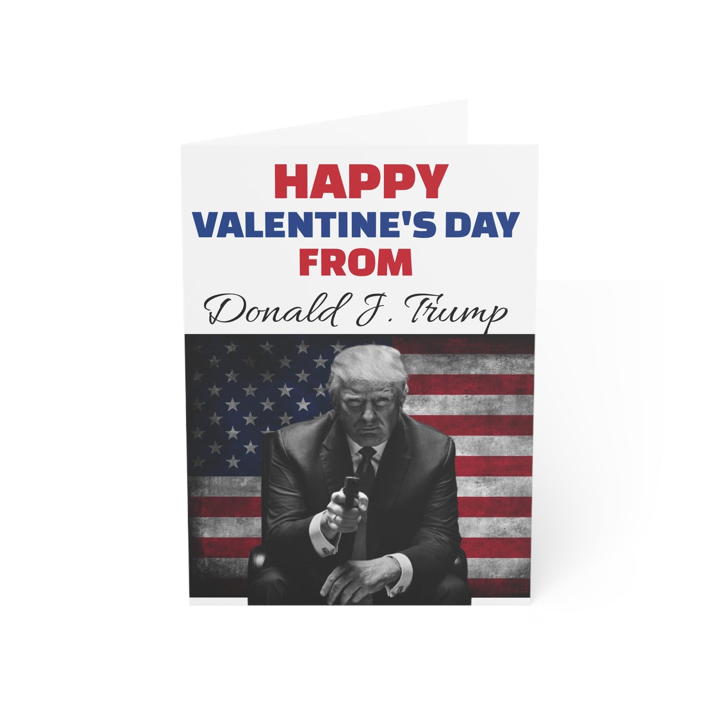 Happy Valentine's Day From Donald J. Trump Greeting Card