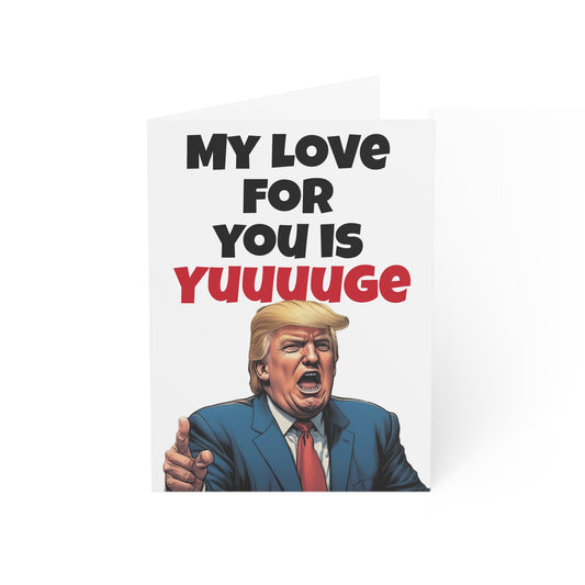 My love for you is Yuuuuge Trump Valentine's Day Card