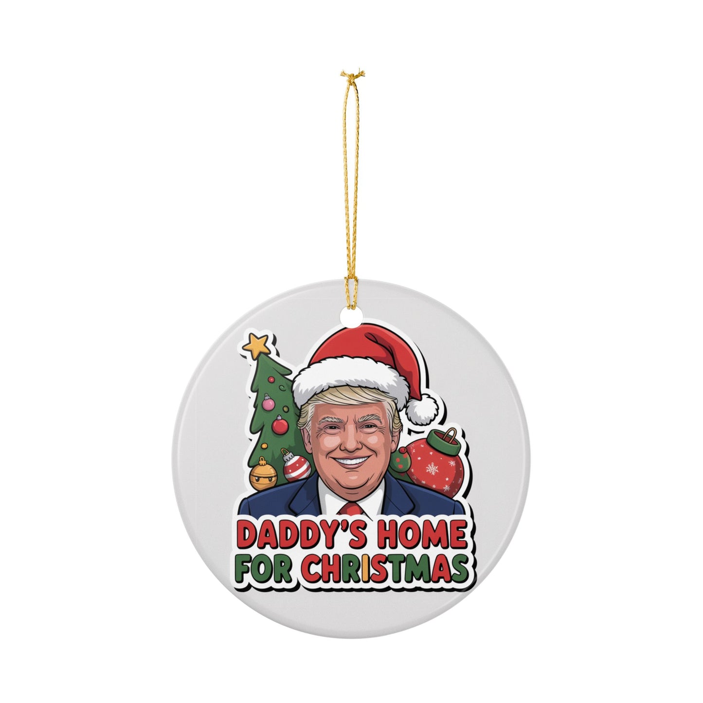 Daddy's Home For Christmas Ceramic Ornament