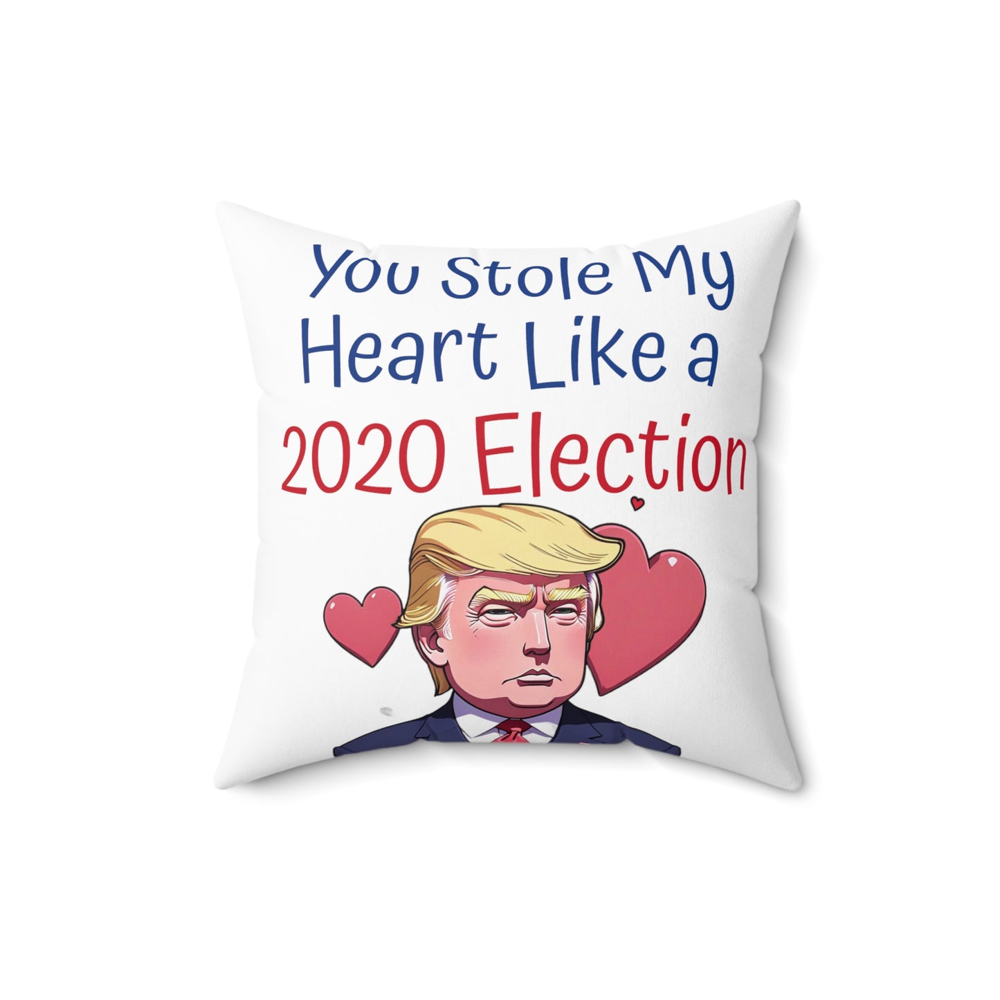 You Stole My Heart Like a 2020 Trump Kissen aus gesponnenem quadratischem Polyester zur Wahl