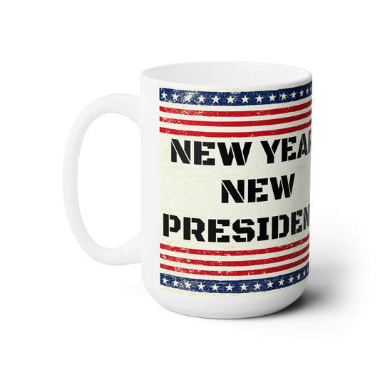 NEW YEAR NEW PRESIDENT Jumbo Ceramic Coffee Mug 15oz MAGA Trump