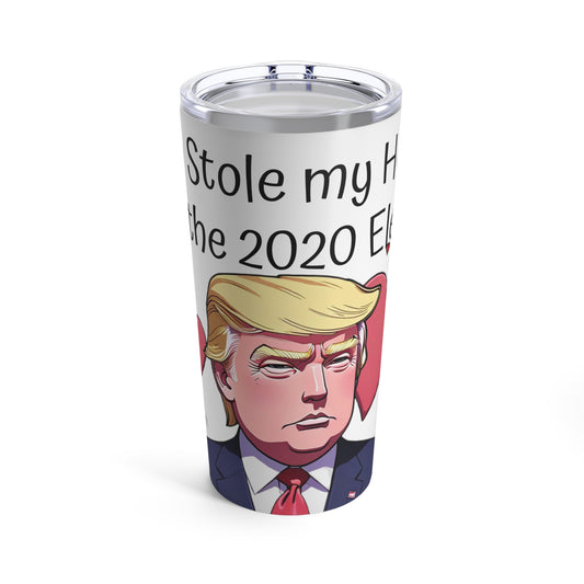 You stole my Heart like the 2020 Election Stainless Tumbler 20oz