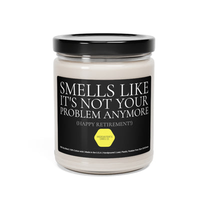 Smells like it's not your problem anymore, Happy Retirement Scented Soy Blend Jar Candle, 9oz Going Away Gift