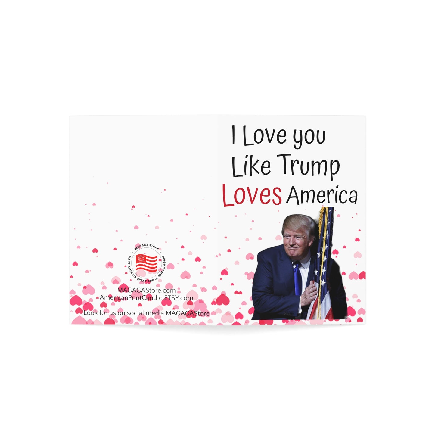 I Love you like Trump loves America Anniversary or Mother's Day Card