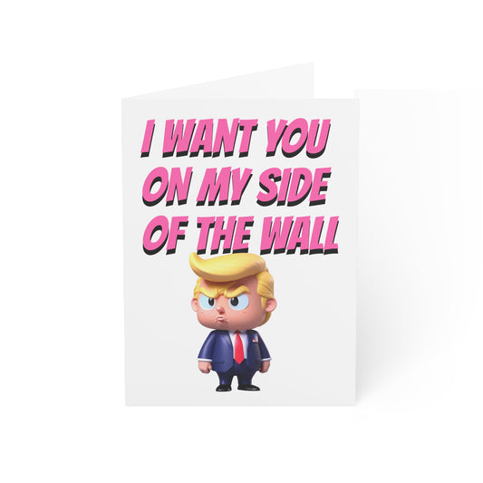 I Want You on my Side of the Wall Trump Valentine's Day Card