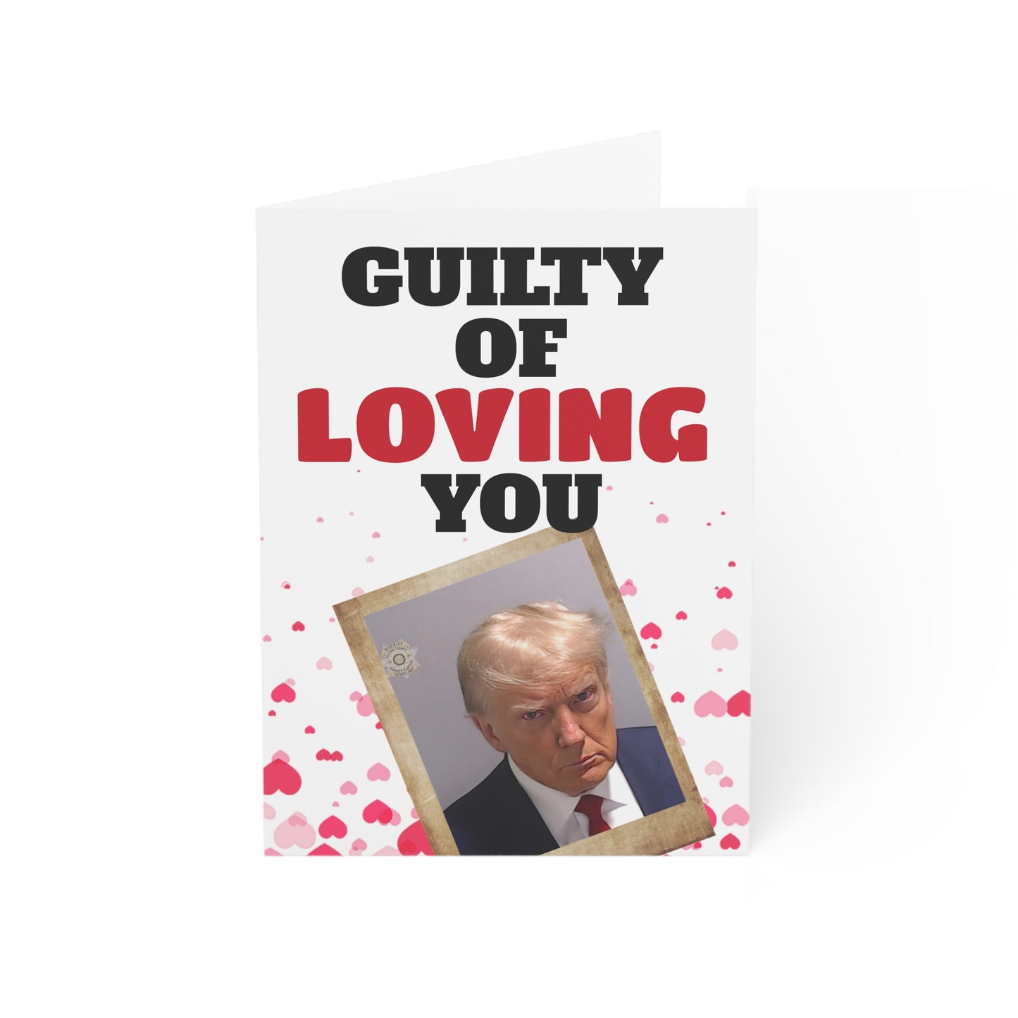 Guilty of loving you Trump Valentine's Day Card