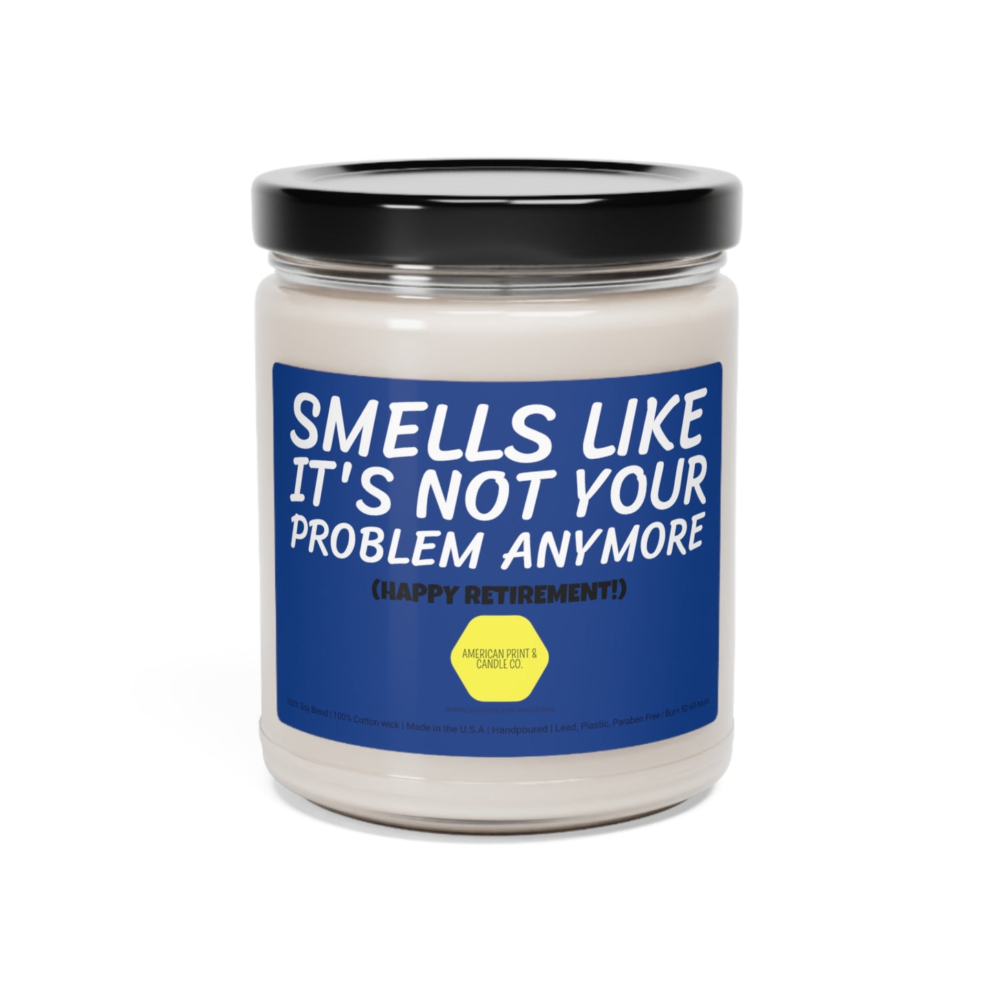 Smells like it's not your problem anymore, Retirement Scented Soy Jar Candle, 9oz Gift