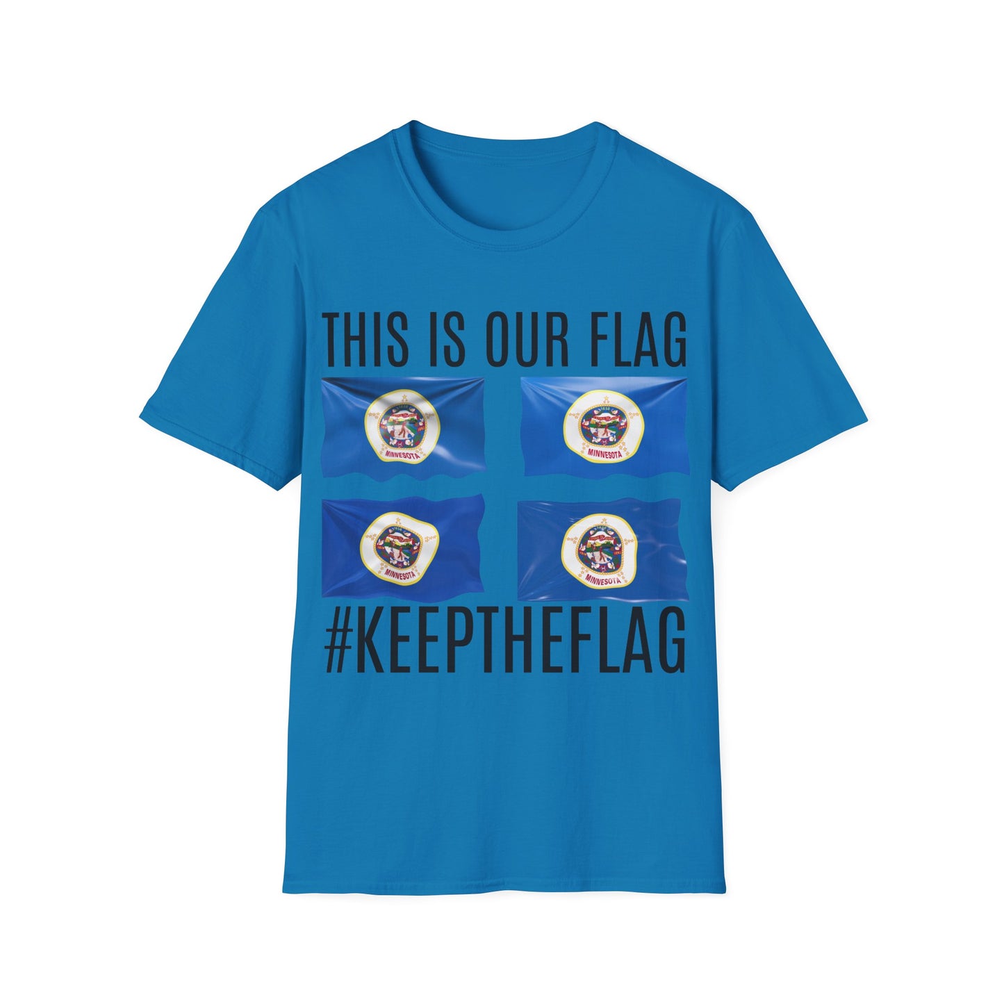 MINNESOTA This is our Flag. Keep the Flag Unisex Softstyle T-Shirt