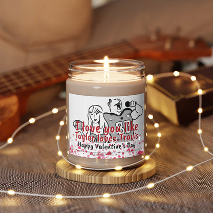 I love you like Taylor loves Travis Scented Soy Candle Valentine's Day 9oz gift