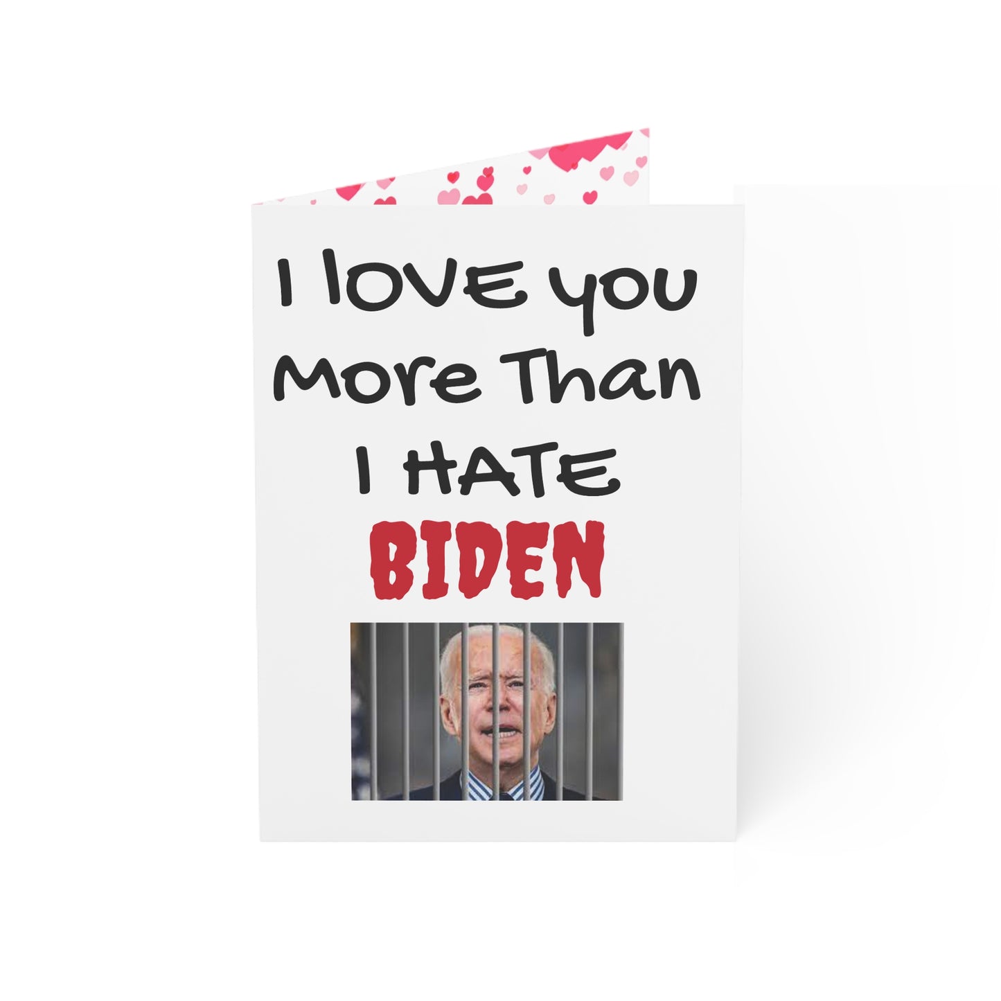 I love you more than I hate BIDEN Valentine's Day card