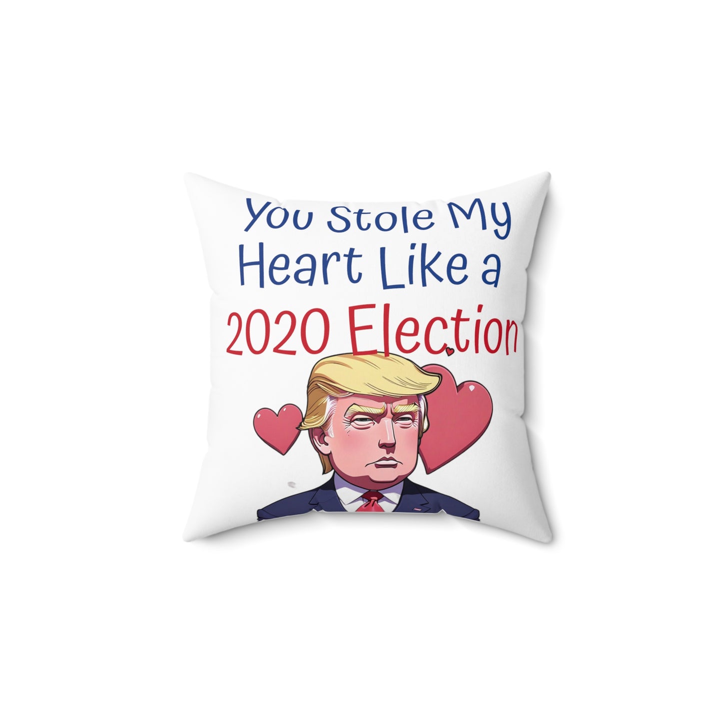 You Stole My Heart Like a 2020 Trump Kissen aus gesponnenem quadratischem Polyester zur Wahl