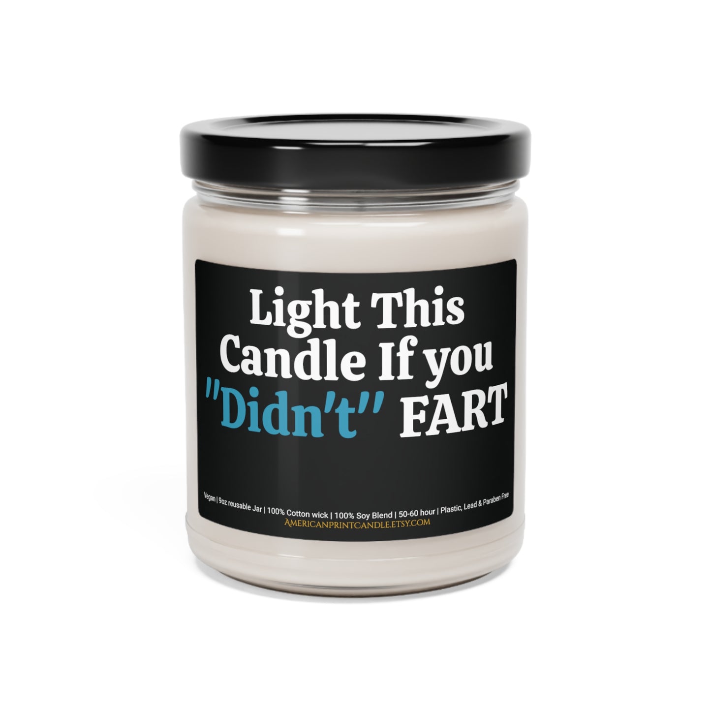 Light this Candle if you "didn't" Fart Scented Soy Candle 9oz