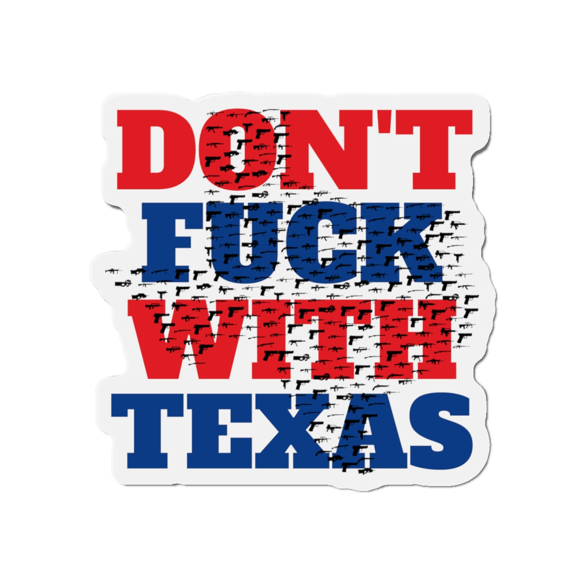 Don't F*** With Texas State 2A Hintergrund gestanzter Magnet MAGA