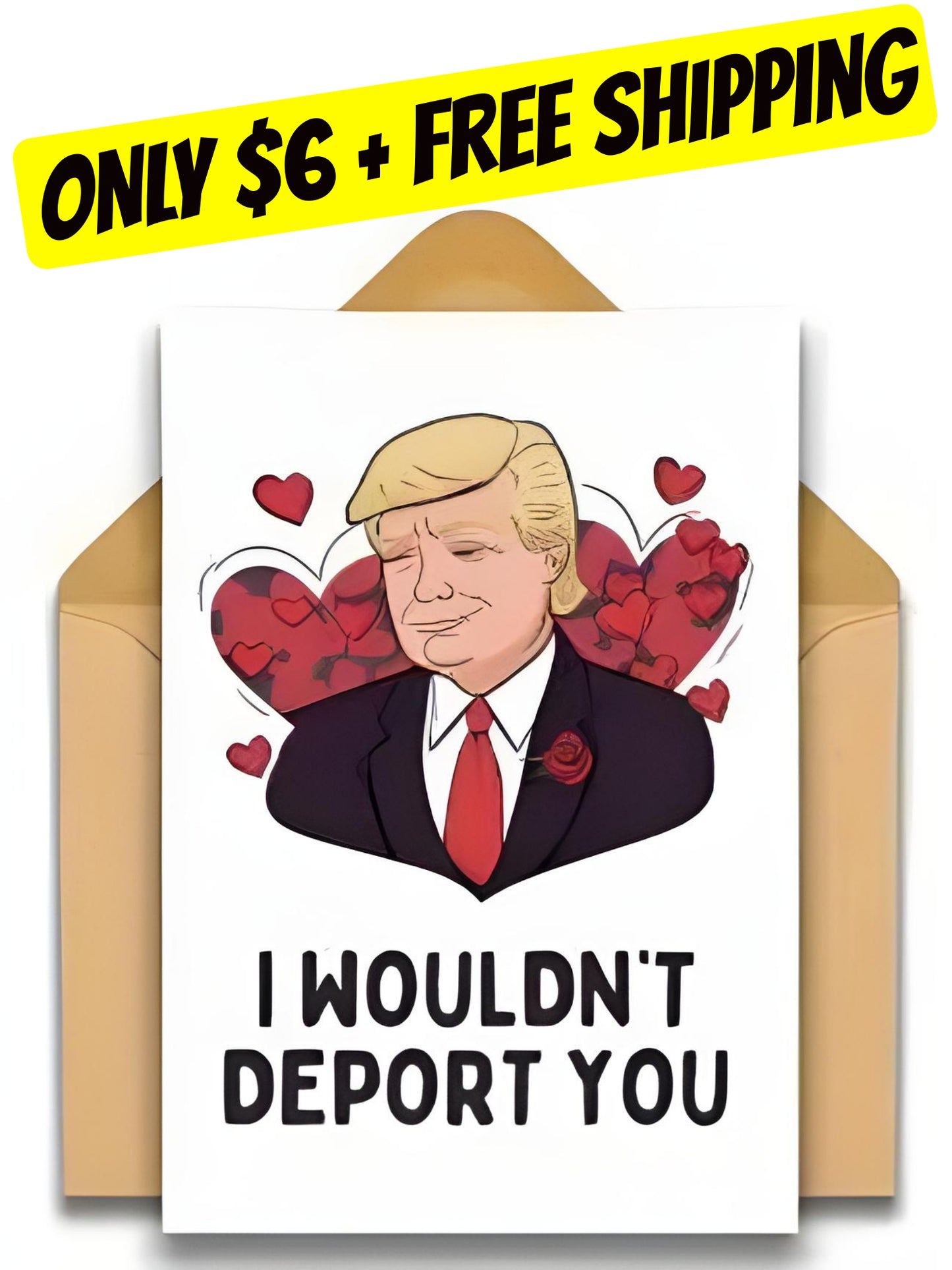 I Wouldn't Deport You Valentine's Day Trump Card