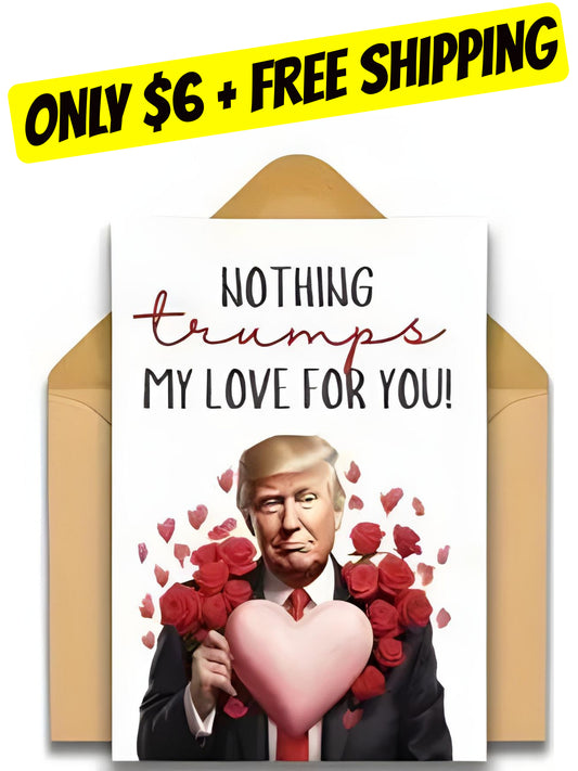 Nothing Trumps My love for you Valentine's Day Trump Card