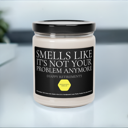 Smells like it's not your problem anymore, Happy Retirement Scented Soy Blend Jar Candle, 9oz Going Away Gift