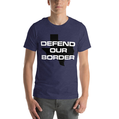 Defend our Border Texas High Quality Unisex t-shirt